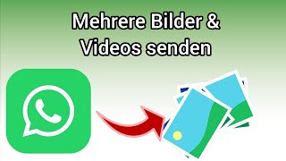 Whatsapp mehrere Bilder gleichzeitig versenden  Anleitung [upl. by Gould]