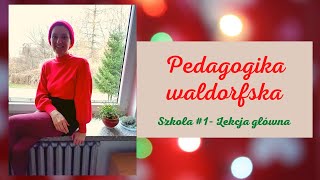 1 Pedagogika waldorfska  Lekcja główna [upl. by Fanchan]