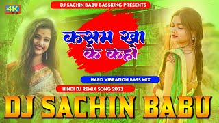 Kasam Kha Ke Kaho Old Is Gold Hard Vibration Mixx DJ Sachin Babu BassKing Hindi Song [upl. by Nomaid]