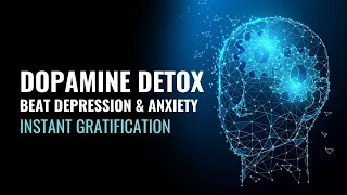 Dopamine Detox  Instant Gratification  Beat Depression and Anxiety  Binaural Beats Meditation [upl. by Lacey]