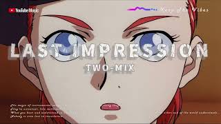 《LAST IMPRESSION》 カラオケ｜TWOMIX [upl. by Adriana]