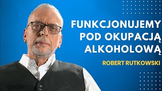 Funkcjonujemy pod okupacją alkoholową  Robert Rutkowski  didaskalia45 [upl. by Perron]