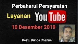 Peraturan Baru Youtube  Perbaharui Persyaratan Layanan 10 Desember 2019 RestuBundaChannel [upl. by Shorter]