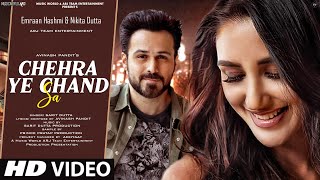 Chehra Ye Chand Sa  New Song 2022  New Hindi Song  Emraan Hashmi  Nikita Dutta Hindi Video Song [upl. by Enaled]