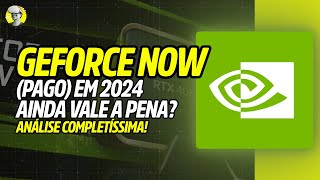 GeForce NOW PAGO em 2024 Vale a Pena [upl. by Ybrik404]