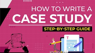 How to Write a Case Study A StepByStep Guide to Writing a Case Study [upl. by Adnohryt]