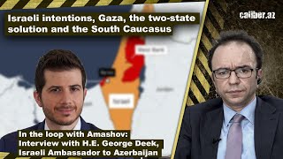 Israeli intentions Gaza the twostate solution and the South Caucasus [upl. by Darin]