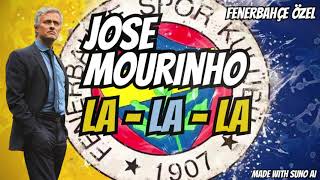 Jose Mourinho  La La La Fenerbahçe özel  Tezahürat [upl. by Seda]