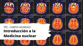 Introducción a la Medicina Nuclear  Tec Carpio Moreno [upl. by Roby57]