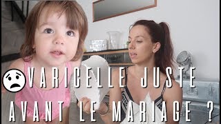 LA VARICELLE JUSTE AVANT LE MARIAGE  😒 VLOG FAMILLE [upl. by Cameron]