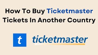 How To Buy Ticketmaster Tickets In Another Country [upl. by Assille]