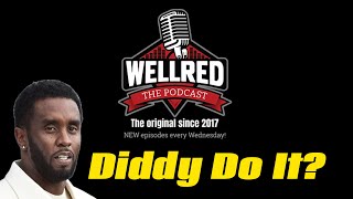 WellRED Podcast 406 Diddy Do It [upl. by Tiffany]