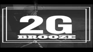 Brooze 2G [upl. by Freeland]