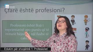 Edukim pë shoqërinë 1  Profesionet [upl. by Aiuqat126]