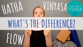 Hatha Vinyasa amp Flow Yoga  Whats the Difference  Emily Rowell Yoga [upl. by Nrubyar494]