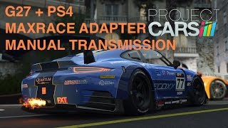 Maxrace Adapter G27 PS4 Câmbio Manual Sequencial  Manual Transmission  Project Cars [upl. by Lenni]