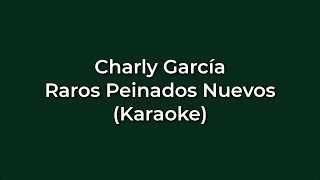 Charly Garcia  Raros Peinados Nuevos Karaoke Full  Original [upl. by Bianka86]