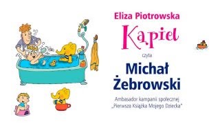 Michał Żebrowski czyta wiersz „Kąpiel” Elizy Piotrowskiej z PIERWSZEJ KSIĄŻKI MOJEGO DZIECKA [upl. by Daniyal824]