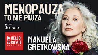 Manuela Gretkowska  Menopauza to nie pauza  Podcast Hello Zdrowie [upl. by Novaj258]