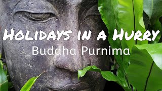 Holidays in a Hurry Buddha Purnima [upl. by Rednasela]