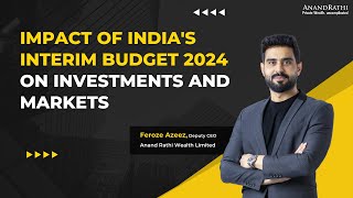 Analyzing the Impact of Indias Interim Budget 2024 on Investments and Markets with Feroze Azeez [upl. by Napoleon]