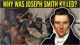 How and Why Was Joseph Smith Killed [upl. by Baun]