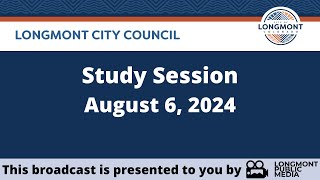 Longmont City Council  Study Session  August 6 2024 [upl. by Aisset551]