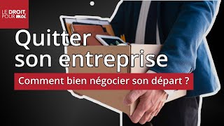 Vous voulez quitter votre entreprise  Négociez gagnant  Le Droit pour Moi [upl. by Ayoj21]