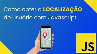 Como obter a LOCALIZAÇÃO de um usuário com JAVASCRIPT [upl. by Oiciruam]