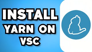 How To Install Yarn In Visual Studio Code 2024 Guide [upl. by Cyprian]