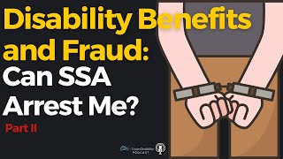 Disability Benefits and Fraud  Can SSA Arrest Me Part II [upl. by Roselba]