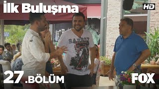 İlk Buluşma 27 Bölüm [upl. by Nebra]