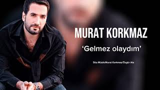 Murat Korkmaz Gelmez Olaydım [upl. by Lamiv]