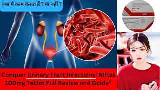 NIFTAS 100MG Tablet Uses and Mechanism of Action For Urinary Tract Infections with side effects [upl. by Acissj464]