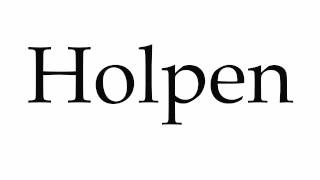 How to Pronounce Holpen [upl. by Enninaej]