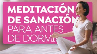 Meditación para sanar y agradecer antes de dormir [upl. by Jahncke]