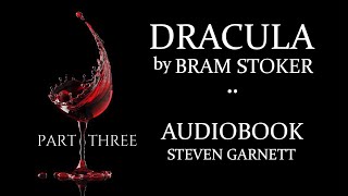 DRACULA by Bram Stoker  FULL AUDIOBOOK Part 3 of 3  Classic English Lit UNABRIDGED amp COMPLETE [upl. by Mckale]