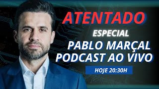 PABLO MARÇAL  TUDO SOBRE O ATENTADO  PODCAST AO VIVO HOJE [upl. by Ainala]