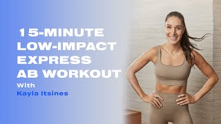 15Minute LowImpact Express Ab Workout With Kayla Itsines [upl. by Nylesor988]