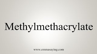 How To Say Methylmethacrylate [upl. by Octavius718]