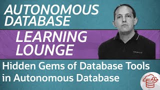 Hidden Gems of Database Tools in Autonomous Database [upl. by Atte66]