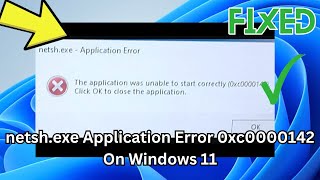 How to Fix netshexe Application Error 0xc0000142 On Windows 11 Fix 0xc0000142 Error [upl. by Charmane342]