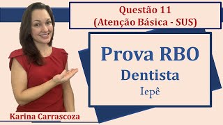 Atenção Básica SUS  Prova RBO Concurso Público Dentista Questão 11 Iepê2019 [upl. by Aivilys633]