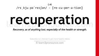 Pronunciation of Recuperation  Definition of Recuperation [upl. by Stew]