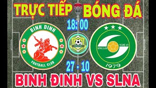 🛑 TRỰC TIẾP  SLNA VS BÌNH ĐỊNH  18h ngày 2710  Vòng 5 Vleague 2425 [upl. by Otsuaf]