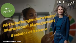 Wirtschaftsingenieurwesen  International Management B Sc Studium an der Hochschule Pforzheim [upl. by Nairoc]