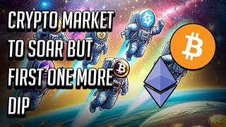 Bitcoin To Dip amp Then Soar Along With Alts [upl. by Nancy294]