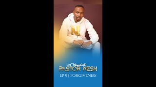 A Moment with Pastor Nesh  Ep 9  Forgiveness [upl. by Haldes]