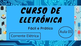 Curso de Eletrônica Fácil e Prático Aula 01 [upl. by Ydok]