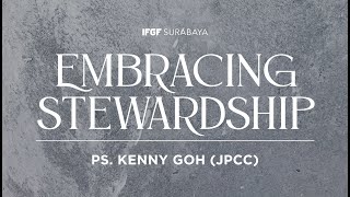 Embracing Stewardship  Ps Kenny Goh JPCC [upl. by Ynneb417]